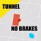 Into The Tunnel : NO BRAKES