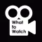 What to Watch - Movie Guide