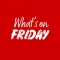 What's On Friday