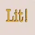 LIT!