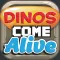 Dinos come Alive