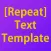 Repeat Text Template