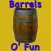Barrels O' Fun