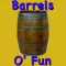 Barrels O' Fun
