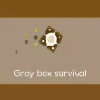 Gray box survival