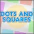Dots and Squares