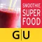 Superfood Smoothies - schlank, fit und gesund, die besten Rezepte