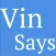 Vin Says