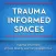 Trauma Informed Spaces