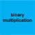 binary multiplication