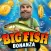 Big Fish and Bonanza