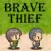 Brave Thief