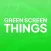 Green Screen Things