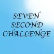 Seven Second Challenge!