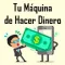 Tu Maquina de Hacer Dinero