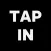 TAP IN.