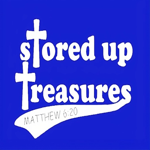 Stored Up Treasures Stored Up Treasures