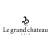 Le grand chateau
