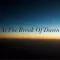 At The Break Of Dawn