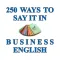 250 Ways to Say It in Business