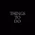 TTD - Things To Do