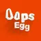 Opps Egg