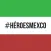 #HÉROESMEXCO