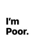 Im Poor