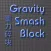 Gravity Smash Block
