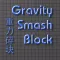 Gravity Smash Block