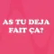 As Tu dèjá fait ça?