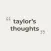 Taylor's Thoughts - Quotes