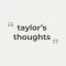 Taylor's Thoughts - Quotes