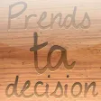 Prends Ta Décision