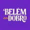 Belém em Dobro