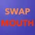 Swap Mouth