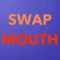 Swap Mouth