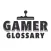 Gamer Glossary