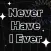 Deep Talk & Never Have I Ever