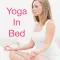 Bedtime Yoga & Morning Yoga in Bed