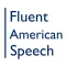 Fluent American Speech
