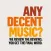 Any Decent Music