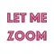 Let Me Zoom