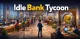 Idle Bank Tycoon Review: Numbers Go Up, Decisions Still Matter