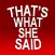 That's What She Said