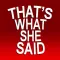That's What She Said