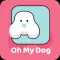 Oh My Dog