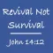Revival Not Survival